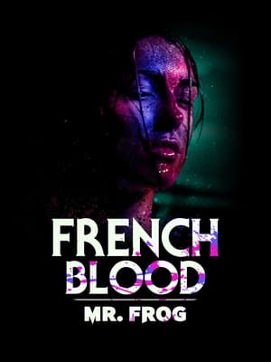 Nonton Film French Blood 3 – Mr. Frog (2020) Terbaru Nonton Film French Blood 3 – Mr. Frog (2020) Terbaru