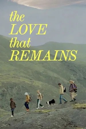 Nonton Film The Love That Remains (2025) Terbaru Nonton Film The Love That Remains (2025) Terbaru